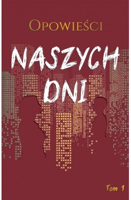 Opowieści naszych dni T.1