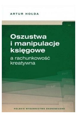 Oszustwa i manipulacje księgowe a rachunkowość..