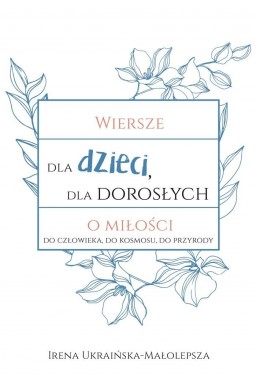 Wiersze dla dzieci, dla dorosłych o miłości...