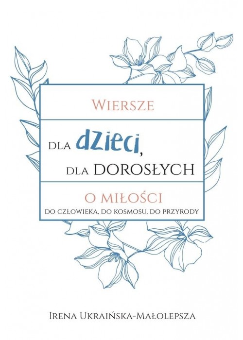 Wiersze dla dzieci, dla dorosłych o miłości...