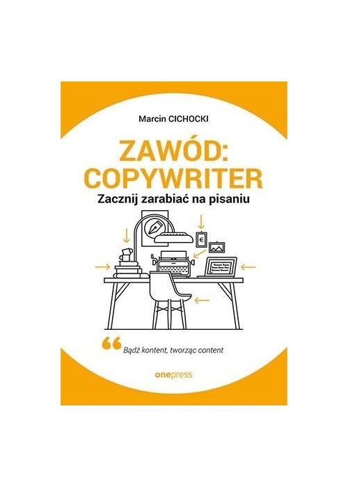 Zawód: copywriter. Zacznij zarabiać na pisaniu