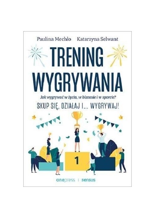 Trening wygrywania. Jak wygrywać w życiu