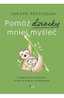 Pomóż dziecku mniej myśleć