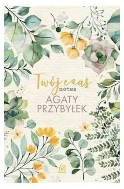 Twój czas. Notes Agaty Przybyłek