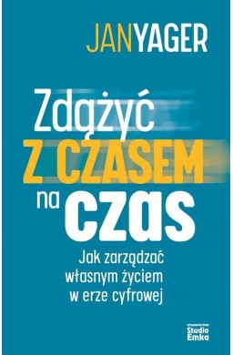 Zdążyć z czasem na czas. Jak zarządzać własnym..