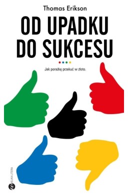 Od upadku do sukcesu. Jak porażkę przekuć w złoto