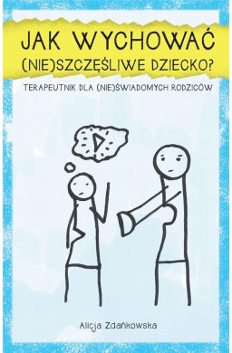 Jak wychować (nie)szczęśliwe dziecko?