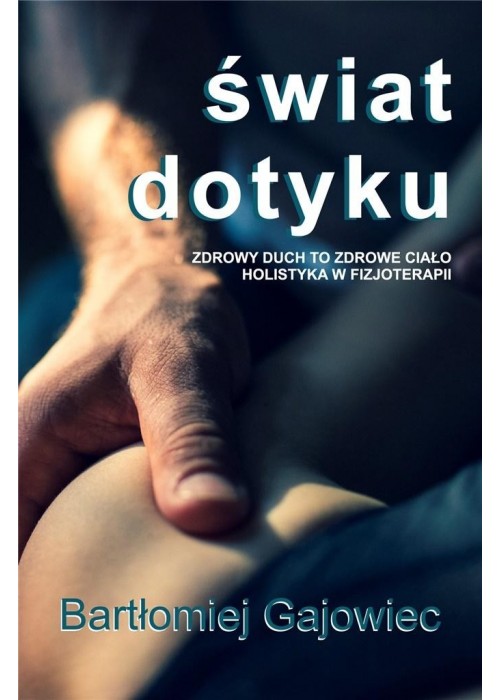 Świat dotyku. Zdrowy duch to zdrowe ciało