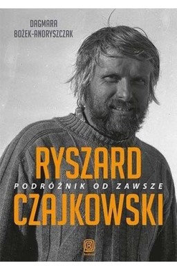 Ryszard Czajkowski. Podróżnik od zawsze