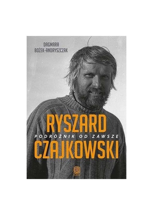 Ryszard Czajkowski. Podróżnik od zawsze