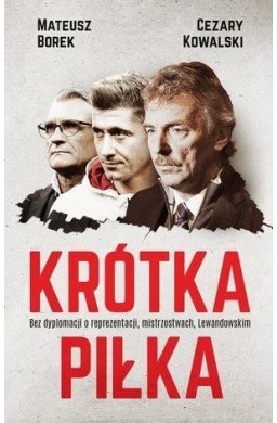 Krótka piłka. Bez dyplomacji o reprezentacji, ,,,