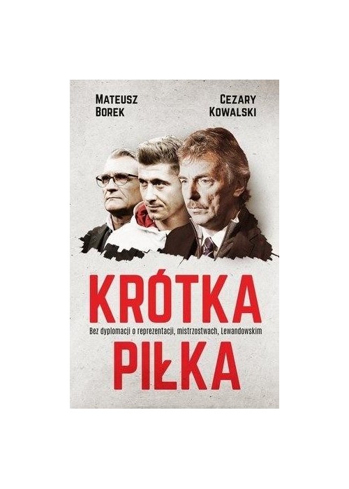 Krótka piłka. Bez dyplomacji o reprezentacji, ,,,