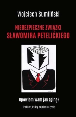 Niebezpieczne związki Sławomira Petelickiego