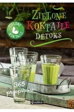 Zielone Koktajle Detoks 365 przepisów