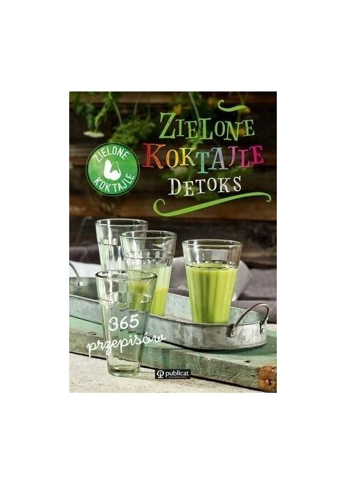 Zielone Koktajle Detoks 365 przepisów
