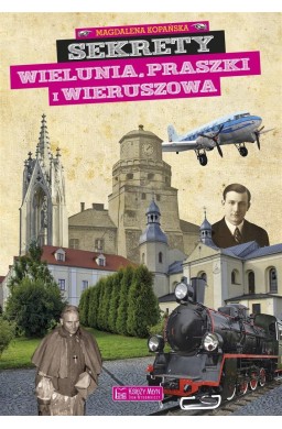 Sekrety Wielunia, Praszki i Wieruszowa