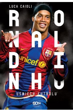 Ronaldinho. Uśmiech futbolu