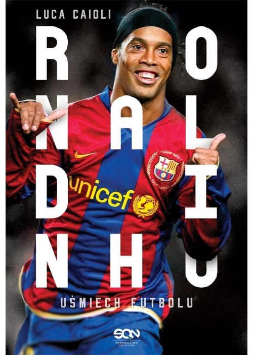 Ronaldinho. Uśmiech futbolu