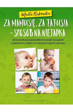 Za mamusię, za tatusia - sposób na niejadka