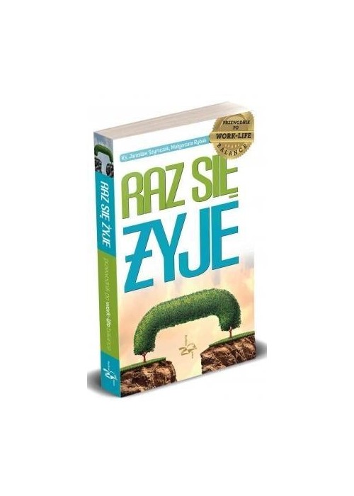 Raz się żyje. Przewodnik po work-life balance