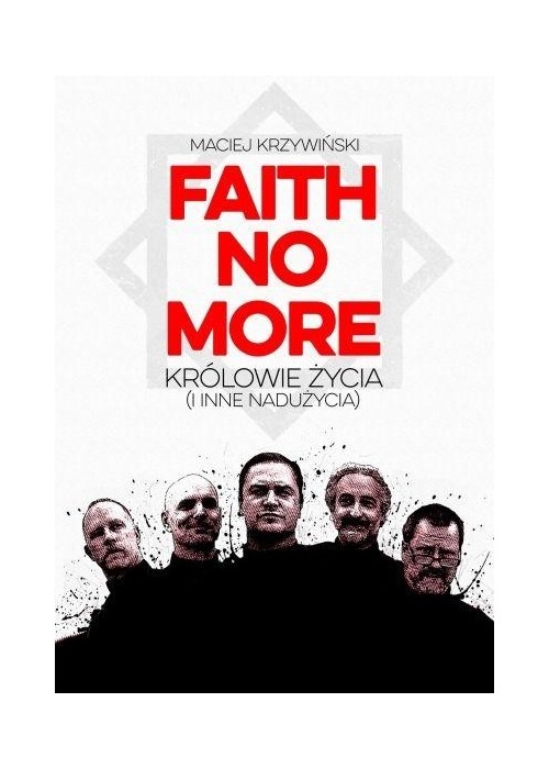Faith No More: Królowie Życia (i inne nadużycia)