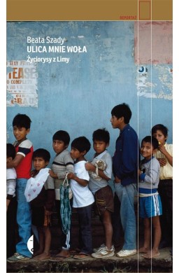 Ulica mnie woła. Życiorysy z Limy