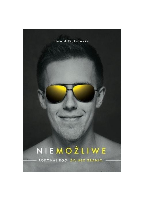 Niemożliwe. Pokonaj ego. Żyj bez granic