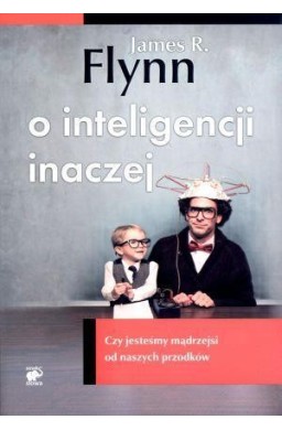 O inteligencji inaczej. Czy jesteśmy mądrzejsi...