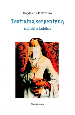 Teatralną serpentyną. Zapiski z Lublina