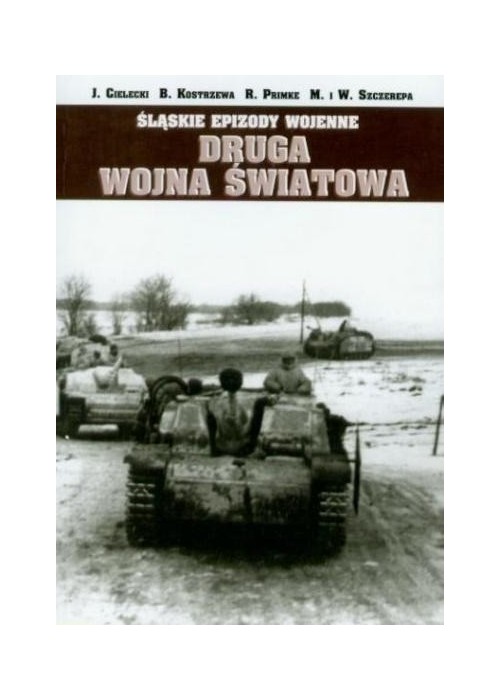 Śląskie Epizody wojenne. Druga wojna światowa T.1