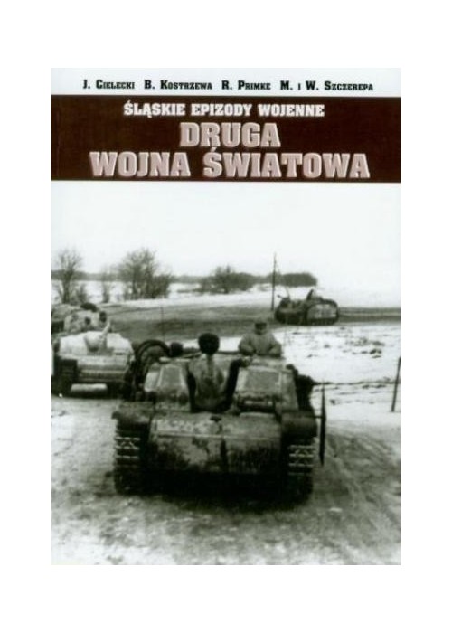 Śląskie Epizody wojenne. Druga wojna światowa T.1 Śląskie Epizody wojenne. Druga wojna światowa T.1