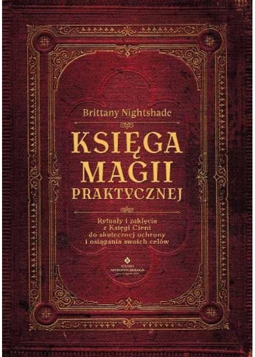 Księga magii praktycznej. Rytuały i zaklęcia..