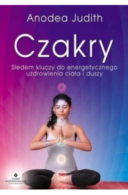 Czakry. Siedem kluczy do energetycznego uzdrow.