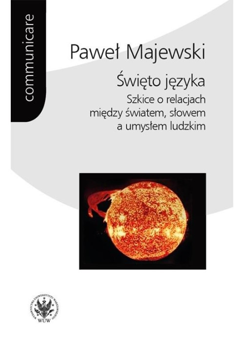 Święto języka. Szkice o relacjach między światem..