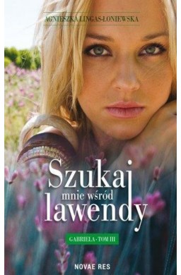Szukaj mnie wśród lawendy T.3 Gabriela