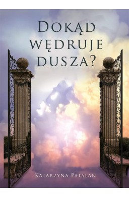 Dokąd wędruje dusza?