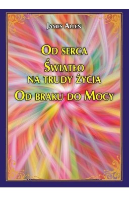 Od serca Światło na trudy życia Od braku do Mocy