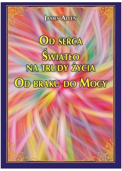 Od serca Światło na trudy życia Od braku do Mocy