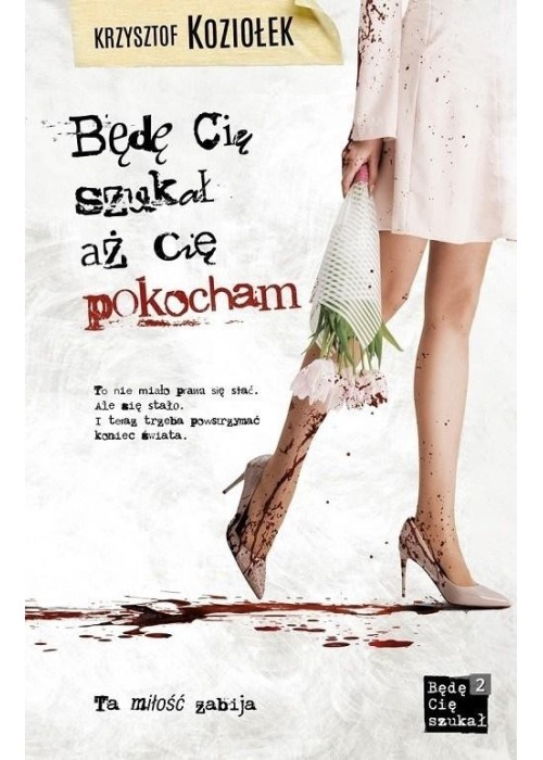 Będę Cię szukał, aż Cię pokocham