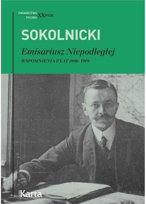 Emisariusz Niepodległej. Wspomnienia z lat 1896/19