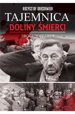 Tajemnica Doliny Śmierci.Droga prawdy 1939-2018