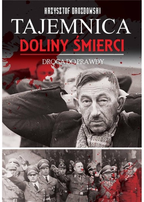 Tajemnica Doliny Śmierci.Droga prawdy 1939-2018