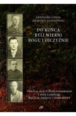 Do końca byli wierni Bogu i Ojczyźnie.