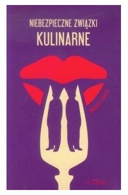 Niebezpieczne związki kulinarne