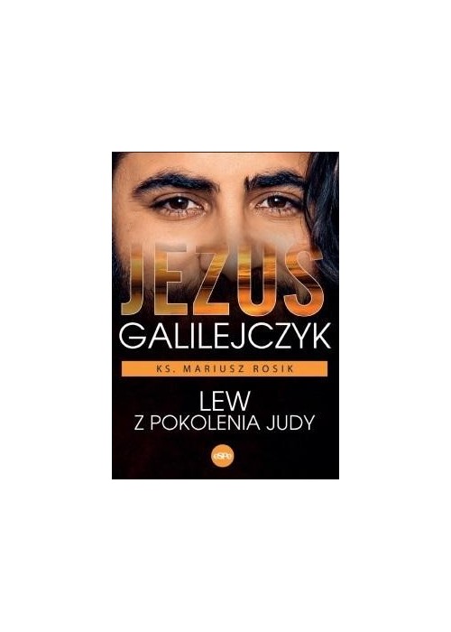 Jezus Galilejczyk. Lew z pokolenia Judy