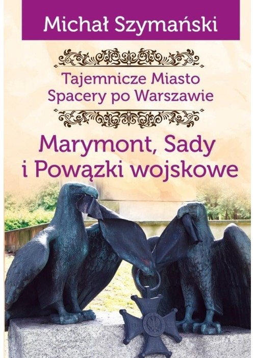 Tajemnicze miasto T.7 Marymont, Sady, Powiązki...