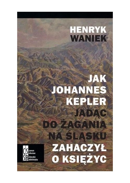 Jak Johannes Kepler, jadąc do Żagania na Śląsku...