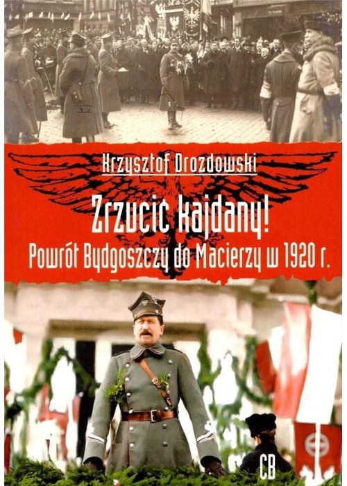 Zrzucić kajdany! Powrót Bydgoszczy do Macierzy..
