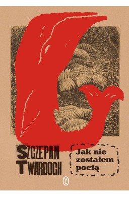 Jak nie zostałem poetą