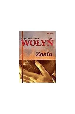 Saga rodzinna. Wołyń. Zosia
